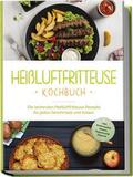 Heißluftfritteuse Kochbuch