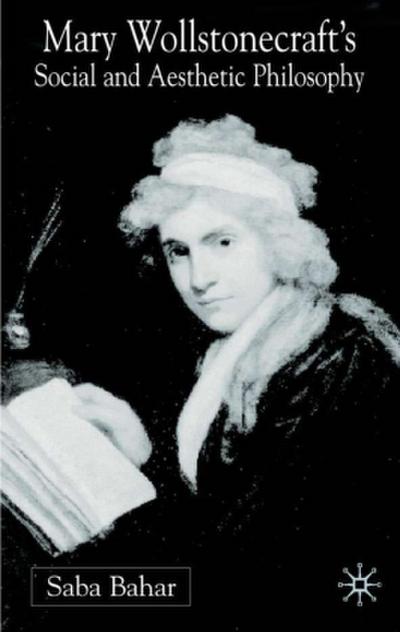 Mary Wollstonecraft’s Social and Aesthetic Philosophy