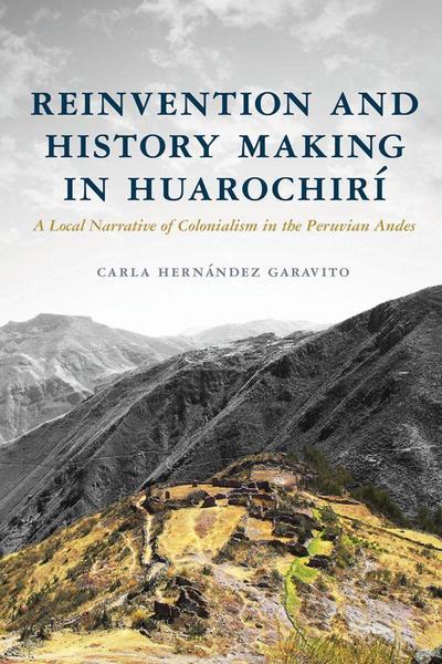 Reinvention and History Making in Huarochirí