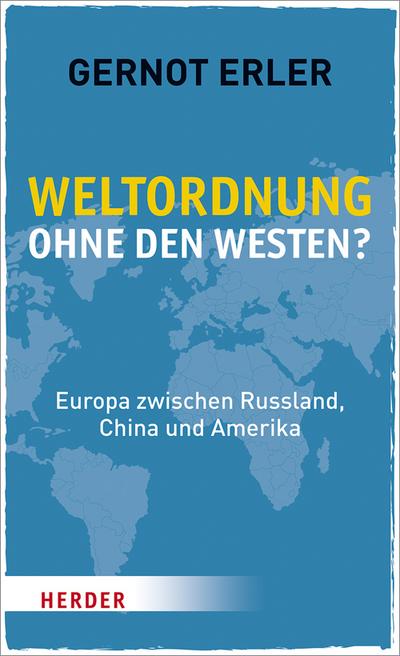Erler, G: Weltordnung ohne den Westen?