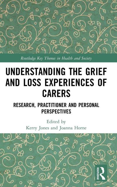 Understanding the Grief and Loss Experiences of Carers