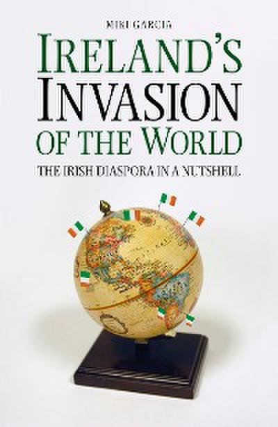 Ireland’s Invasion of the World