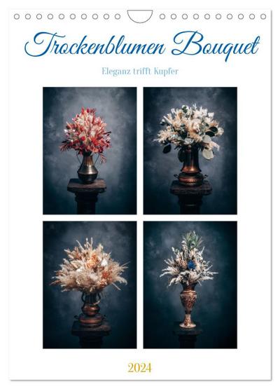 Trockenblumen Bouquet (Wandkalender 2024 DIN A4 hoch), CALVENDO Monatskalender