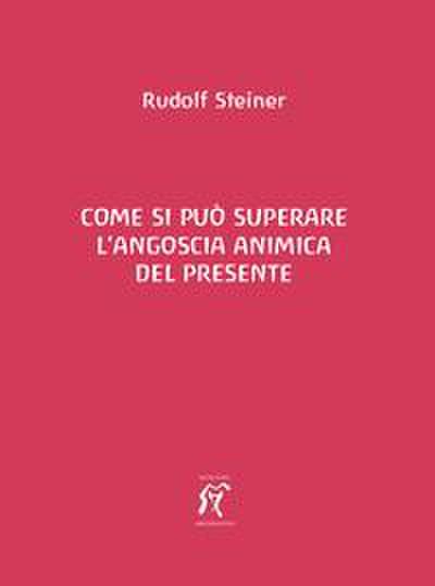 Steiner, R: Come si può superare l’angoscia animica del pres