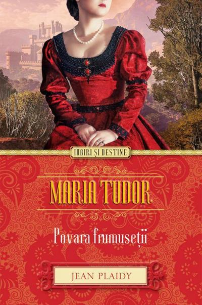 Maria Tudor. Povara frumuse¿ii