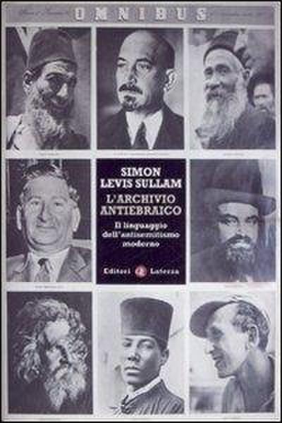 L’ archivio antiebraico. Il linguaggio dell’antisemitismo moderno