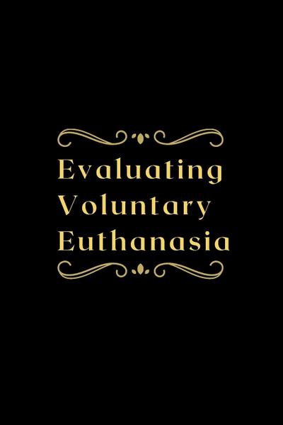 Evaluating Voluntary Euthanasia