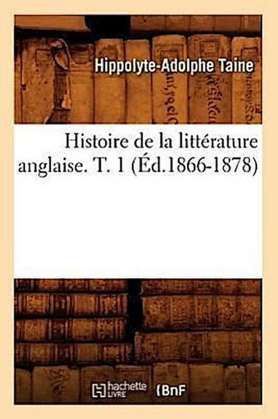 Histoire de la Littérature Anglaise. T. 1 (Éd.1866-1878)
