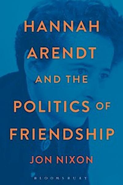 Hannah Arendt and the Politics of Friendship