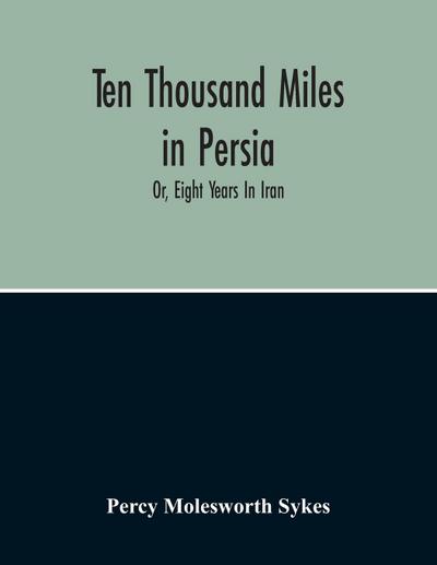 Ten Thousand Miles In Persia