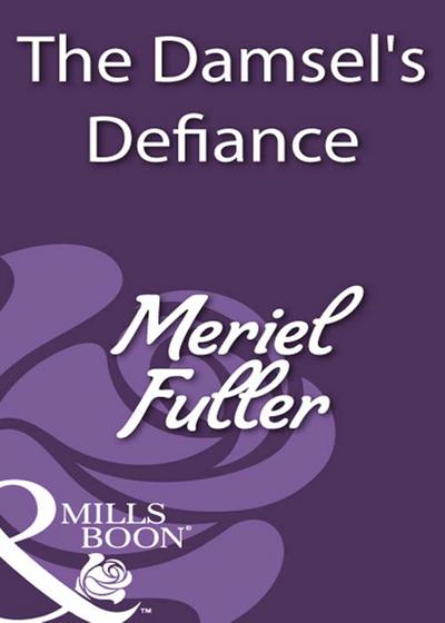 The Damsel’s Defiance (Mills & Boon Historical)