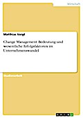 Die Bedeutung von Change Management und dessen wesentliche Erfolgsfaktoren im Unternehmenswandel