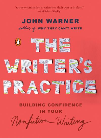 The Writer’s Practice: Building Confidence in Your Nonfiction Writing