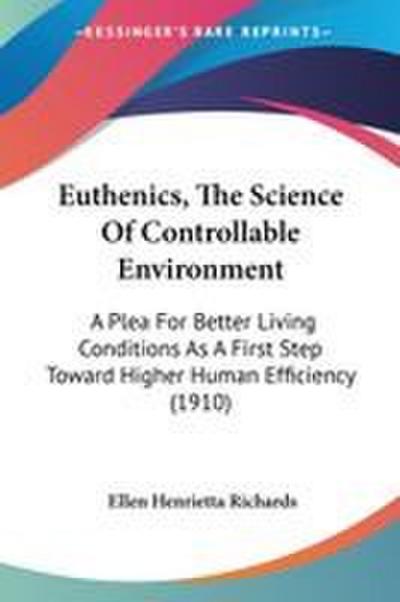Euthenics, The Science Of Controllable Environment