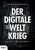 Der digitale Weltkrieg, den keiner bemerkt