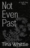 Not Even Past (A Tai & Trey Story)