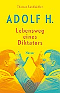 Adolf H. - Lebensweg eines Diktators