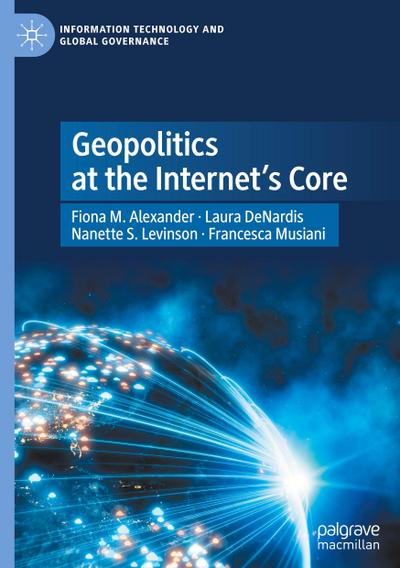 Geopolitics at the Internet’s Core