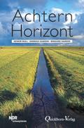 Achtern Horizont: Geschichten von Reimer Bull, Konrad Hansen und Irmgard Harder
