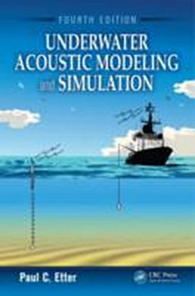 Underwater Acoustic Modeling and Simulation, Fourth Edition