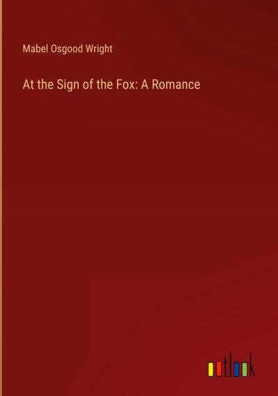 At the Sign of the Fox: A Romance