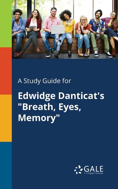 A Study Guide for Edwidge Danticat’s "Breath, Eyes, Memory"