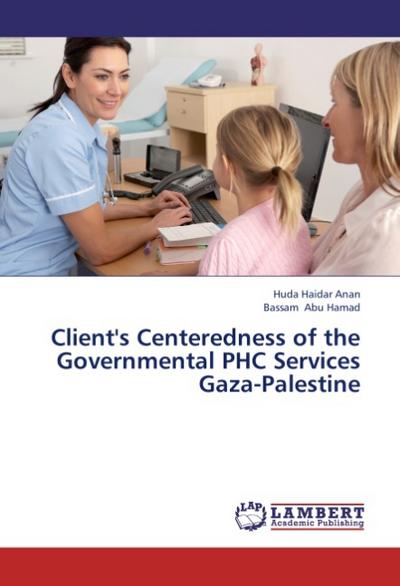 Client’s Centeredness of the Governmental PHC Services Gaza-Palestine