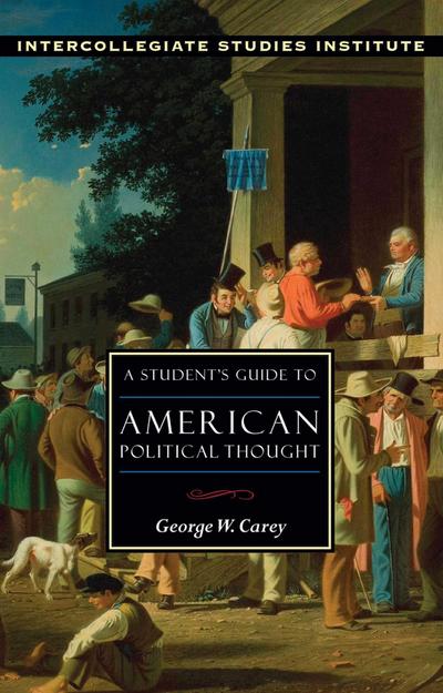 A Student’s Guide to American Political Thought