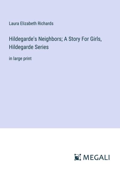 Hildegarde’s Neighbors; A Story For Girls, Hildegarde Series