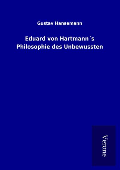 Eduard von Hartmann´s Philosophie des Unbewussten