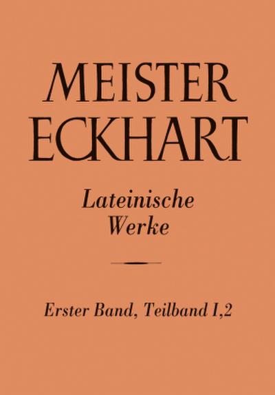 Meister Eckhart. Lateinische Werke Band 1,2:.Bd.1/1.2