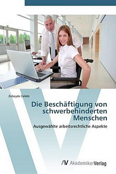 Die Beschäftigung von schwerbehinderten Menschen