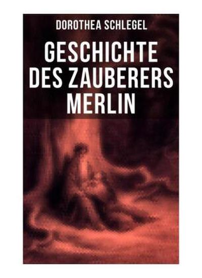 Geschichte des Zauberers Merlin