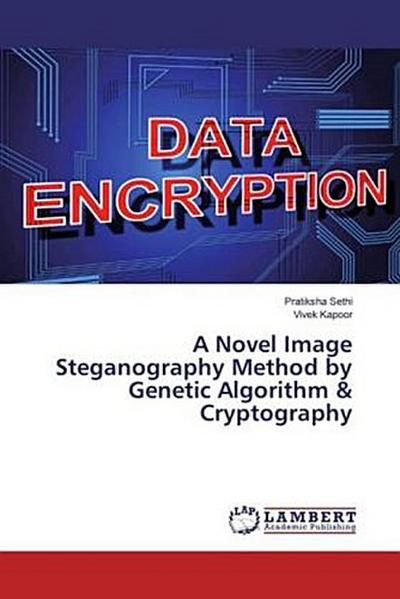 A Novel Image Steganography Method by Genetic Algorithm & Cryptography