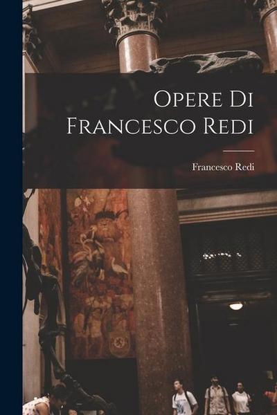Opere Di Francesco Redi