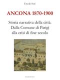 Ancona 1870-1900. Storia narrativa della città.Dalla Comune di Parigi alla crisi di fine secolo
