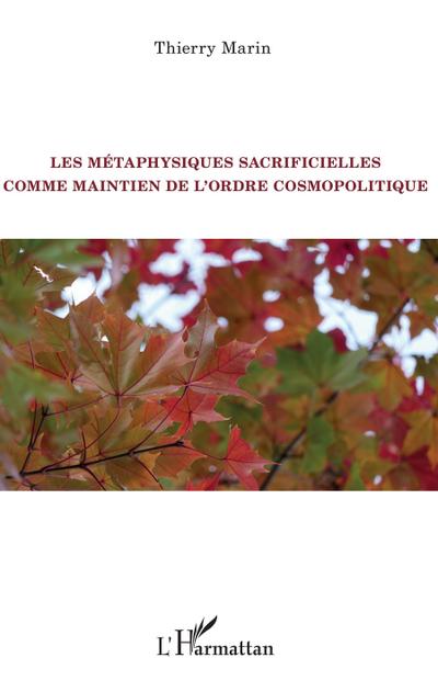 Les métaphysiques sacrificielles comme maintien de l’ordre cosmopolitique