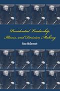 Presidential Leadership, Illness, and Decision Making