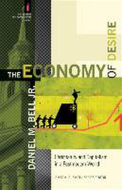 The Economy of Desire - Christianity and Capitalism in a Postmodern World
