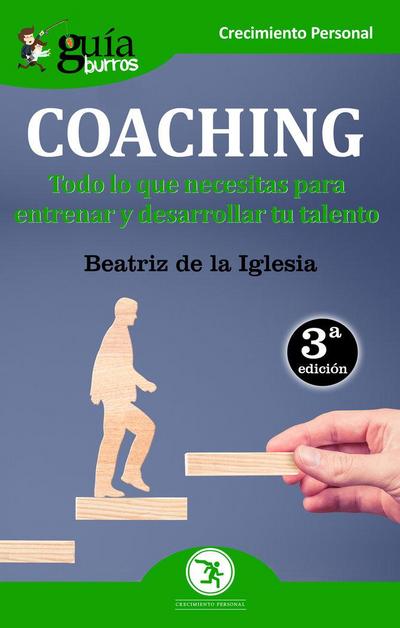Coaching : todo lo que necesitas para entrenar y desarrollar tu talento
