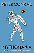Mythomania: Tales of Our Times, from Apple to Isis