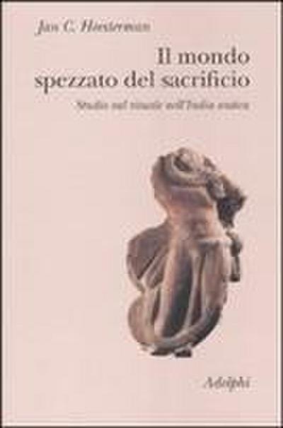 Il mondo spezzato del sacrificio. Studio sul rituale nell’India antica