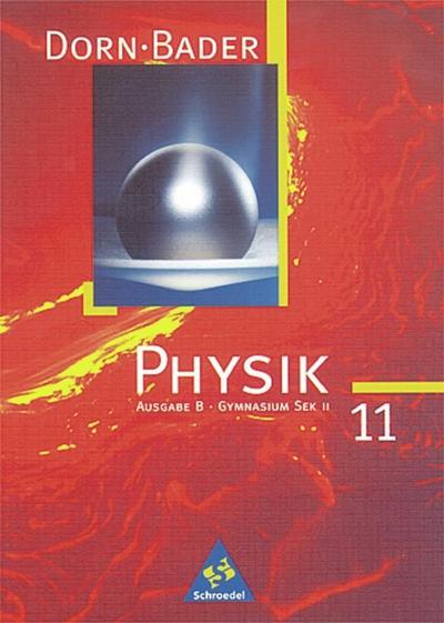 Dorn-Bader Physik, Gymnasium Sek. II Klasse 11, Ausgabe B