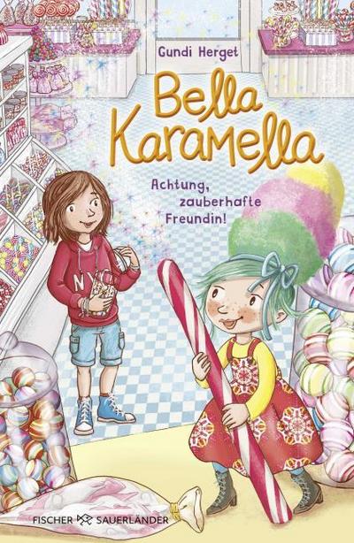 Bella Karamella 1 - Achtung, zauberhafte Freundin!