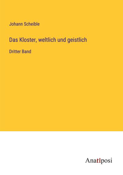 Das Kloster, weltlich und geistlich