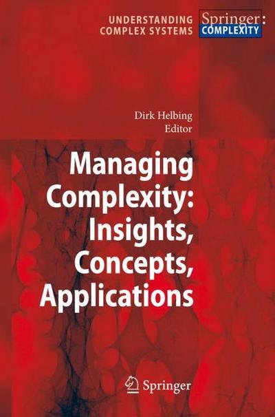 Managing Complexity: Insights, Concepts, Applications