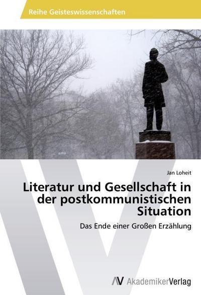 Literatur und Gesellschaft in der postkommunistischen Situation