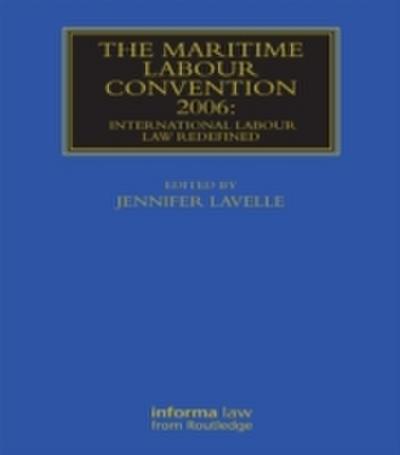 Maritime Labour Convention 2006: International Labour Law Redefined