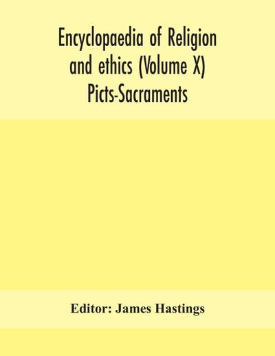 Encyclopaedia of religion and ethics (Volume X) Picts-Sacraments