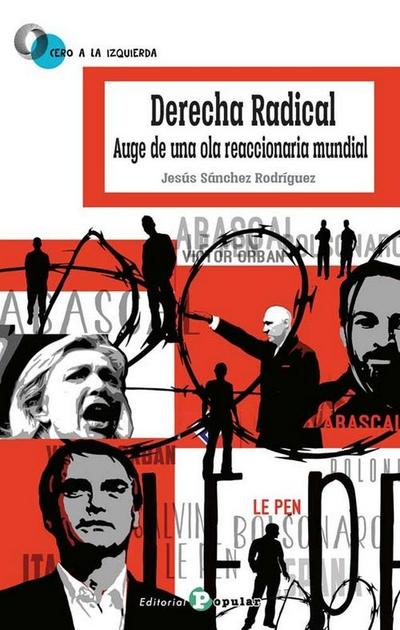 Derecha radical : auge de una ola reaccionaria mundial